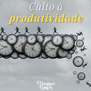 Leia mais sobre o artigo O que significa ser produtivo(a) no mundo moderno?